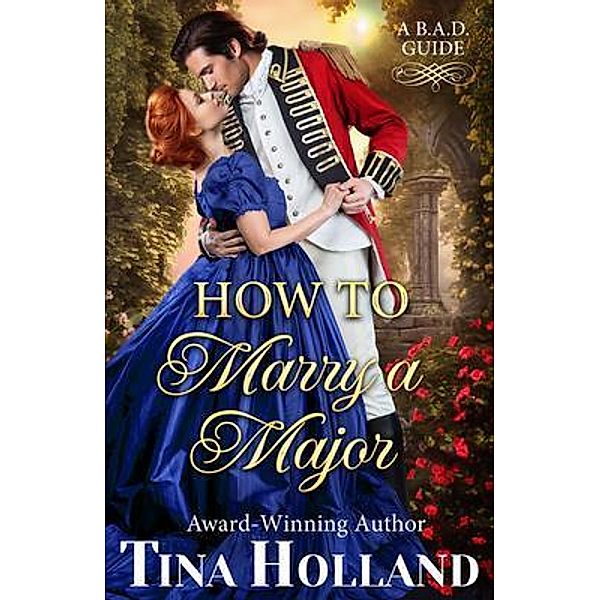 How to Marry a Major / A B.A.D. Guide Bd.1, Tina Holland