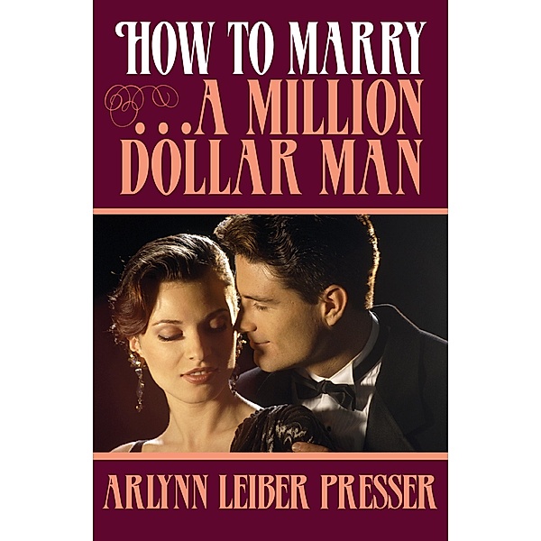How to Marry ... a Million-Dollar Man, Arlynn Leiber Presser