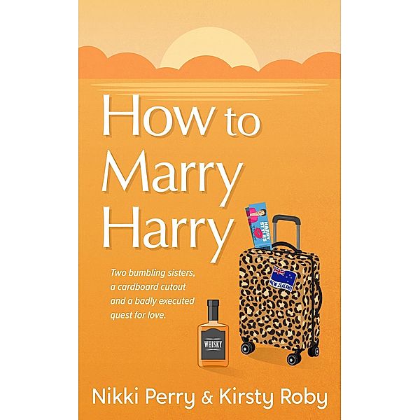 How to Marry Harry, Nikki Perry, Kirsty Roby