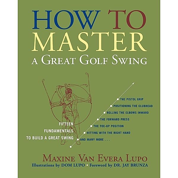 How to Master a Great Golf Swing, Maxine Van Evera Lupo