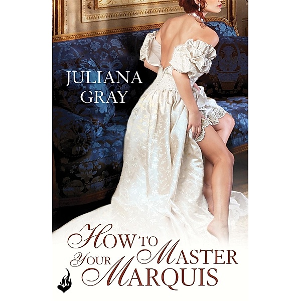 How To Master Your Marquis: Princess In Hiding Book 2 / Princess In Hiding, Juliana Gray