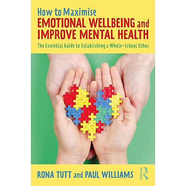 How to Maximise Emotional Wellbeing and Improve Mental Health, Rona Tutt, Paul Williams
