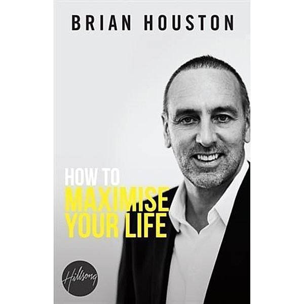 How To Maximise Your Life, Brian Houston