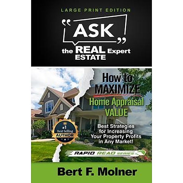 How to MAXIMIZE Your Home Appraisal Value - Ask the Real Estate Expert, Bert F. Molner