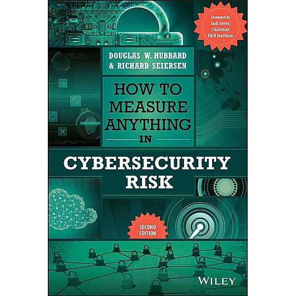 How to Measure Anything in Cybersecurity Risk, Douglas W. Hubbard, Richard Seiersen