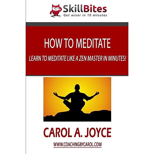 How to Meditate, Carol A. Joyce