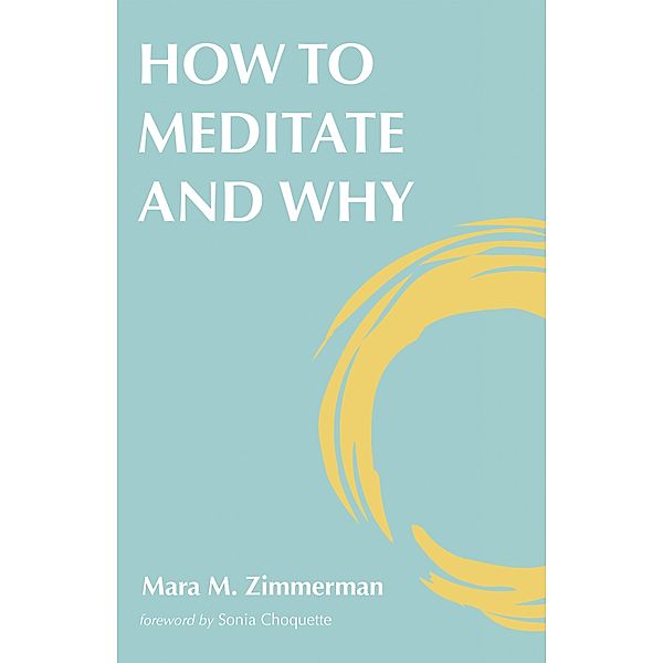 How to Meditate and Why, Mara M. Zimmerman