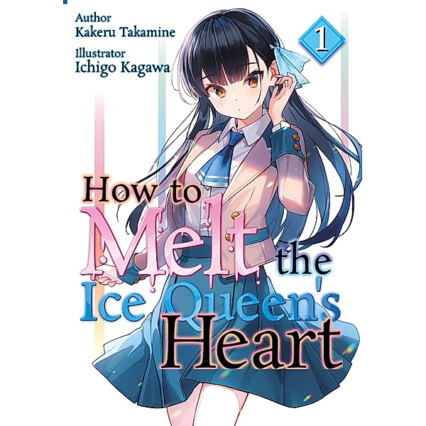 How to Melt the Ice Queen's Heart / How to Melt the Ice Queen's Heart Bd.1, Kakeru Takamine