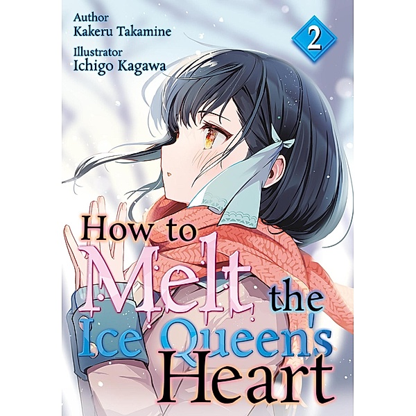 How to Melt the Ice Queen's Heart / How to Melt the Ice Queen's Heart Bd.2, Kakeru Takamine