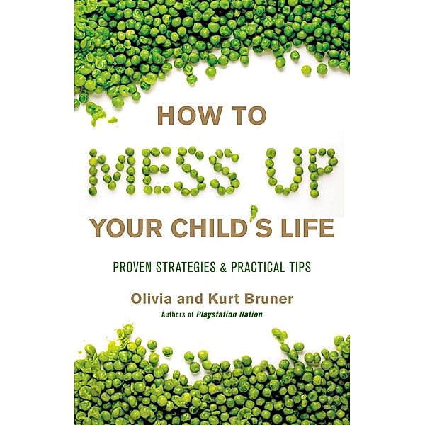 How to Mess Up Your Child's Life, Olivia Bruner, Kurt Bruner