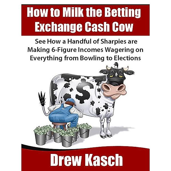 How to Milk the Betting Exchange Cash Cow, Drew Kasch