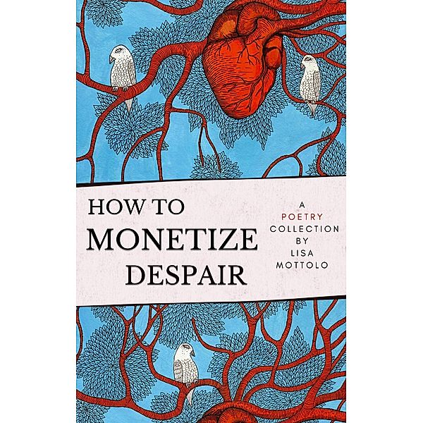 How to Monetize Despair, Lisa Mottolo