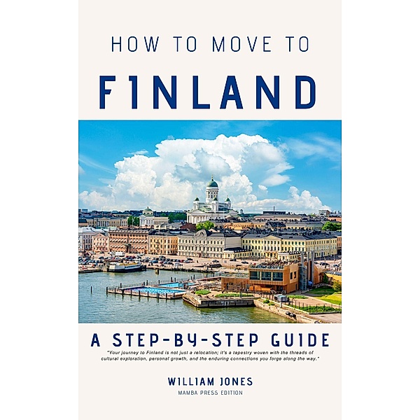 How to Move to Finland: A Step-by-Step Guide, William Jones