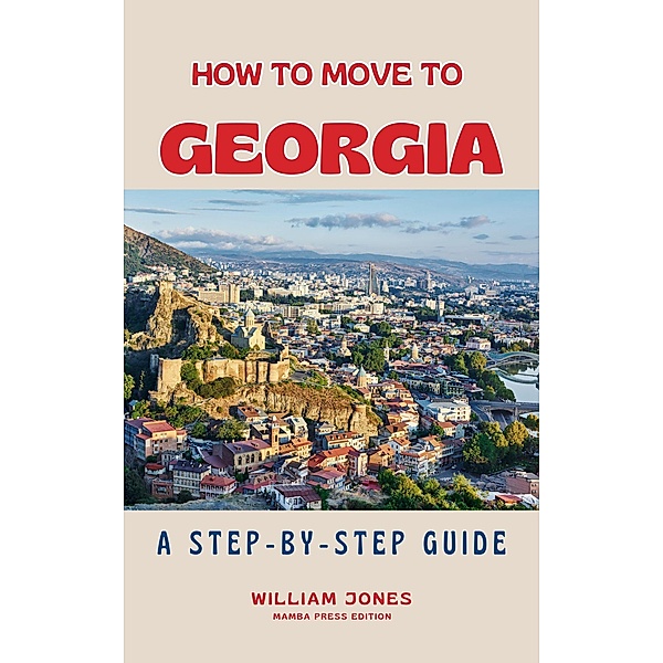 How to Move to Georgia: A Step-by-Step Guide, William Jones