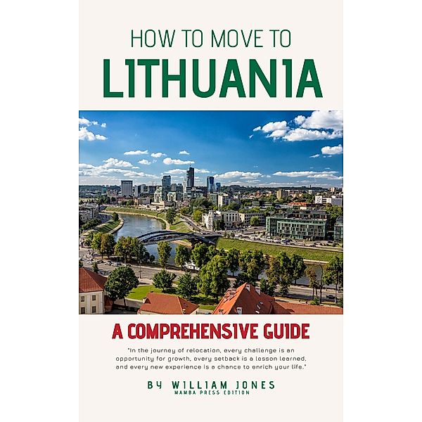 How to Move to Lithuania: A Comprehensive Guide, William Jones