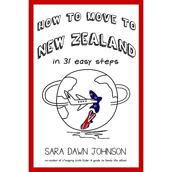 How to Move to New Zealand in 31 Easy Steps, Sara Dawn Johnson