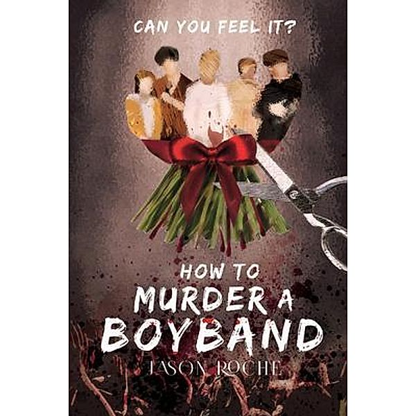 How to Murder a Boyband / Cranthorpe Millner Publishers, Jason Roche