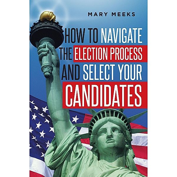 How to navigate the election process and select your candidates, Mary Meeks