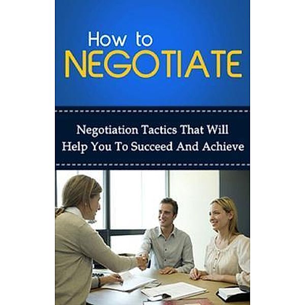 How To Negotiate / Ingram Publishing, Ben Robinson