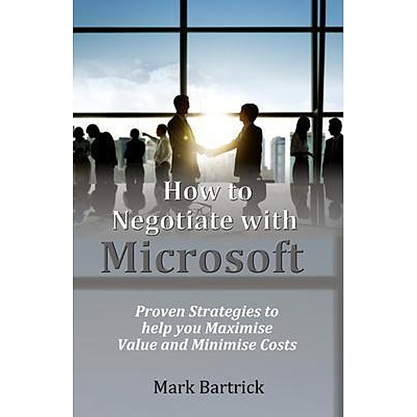 How to Negotiate with Microsoft, Mark Bartrick