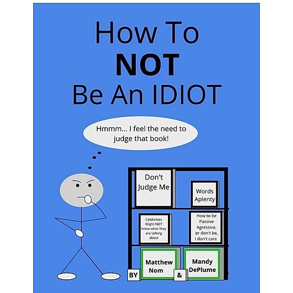 How To NOT Be An Idiot, Matthew Nom, Mandy Deplume