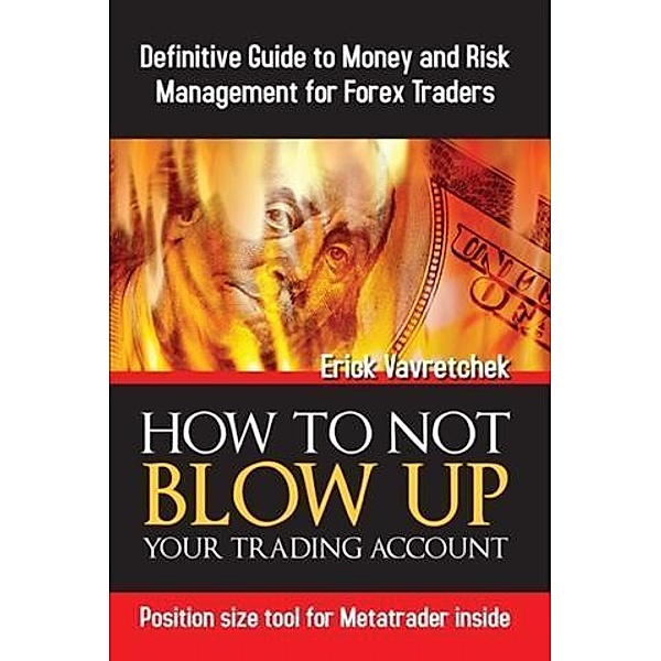 How To Not Blow Up Your Trading Account, Erick Vavretchek