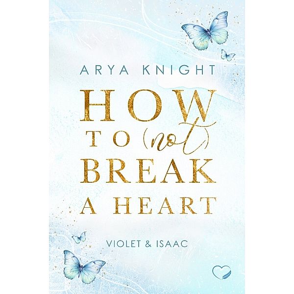 How To (Not) Break A Heart, Arya Knight