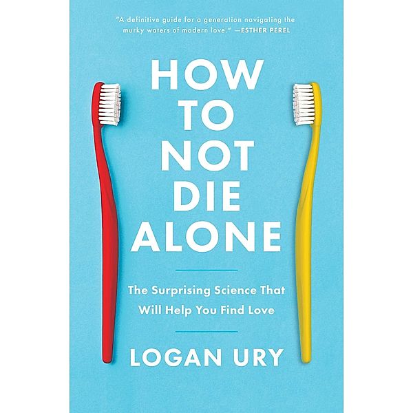 How to Not Die Alone, Logan Ury