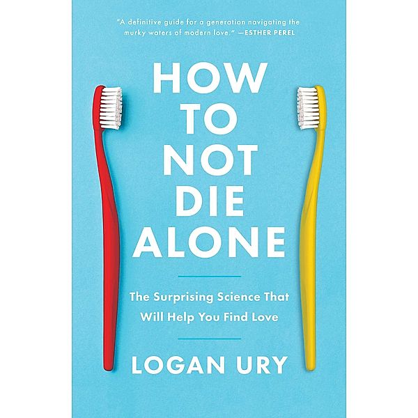 How to Not Die Alone, Logan Ury