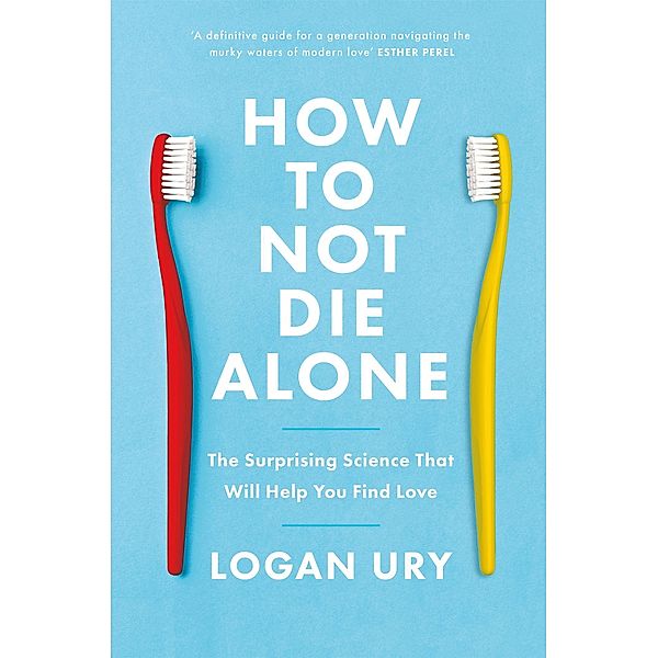 How to Not Die Alone, Logan Ury