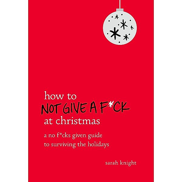 How to Not Give a F*ck at Christmas / A No F*cks Given Guide, Sarah Knight