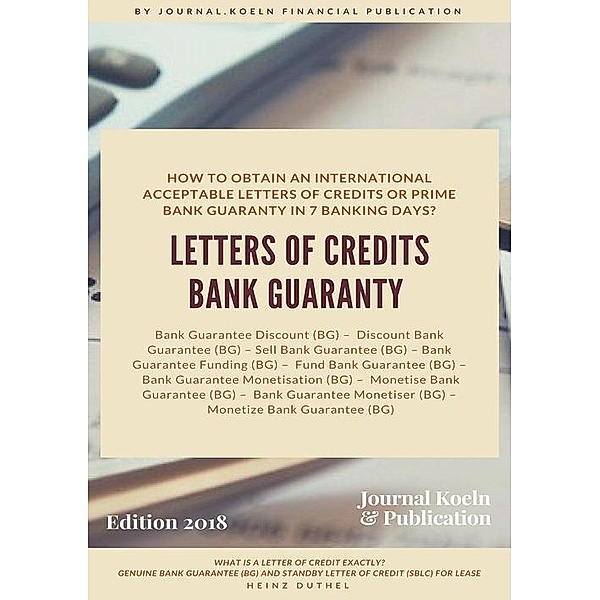 HOW TO OBTAIN AN INTERNATIONAL ACCEPTABLE LETTERS OF CREDITS OR PRIME BANK GUARANTY IN 7 BANKING DAYS?, Heinz Duthel