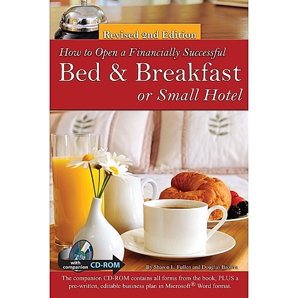 How to Open a Financially Successful Bed & Breakfast or Small Hotel, Sharon Fullen, Douglas Brown