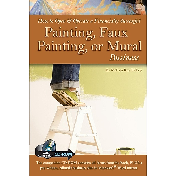 How to Open & Operate a Financially Successful Painting, Faux Painting, or Mural Business, Melissa Kay Bishop