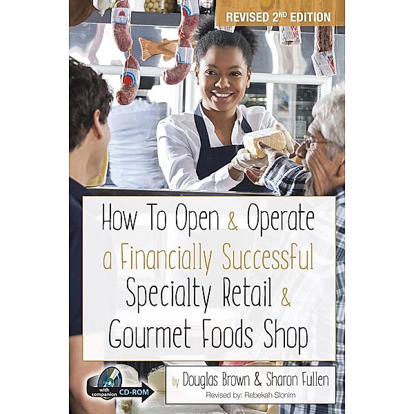 How to Open & Operate a Financially Successful Specialty Retail & Gourmet Foods Shop, Douglas Brown, Sharon Fullen