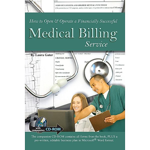 How to Open & Operate a Financially Successful Medical Billing Service With Companion CD-ROM, Laura Gater