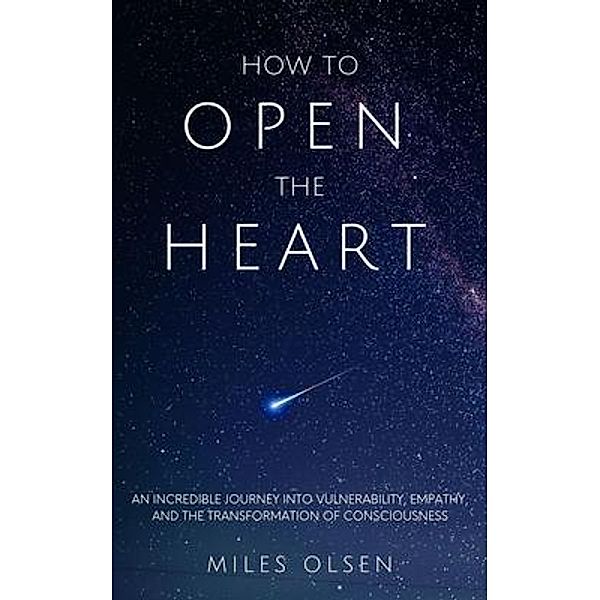 How To Open The Heart, Miles Olsen