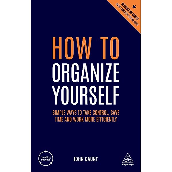 How to Organize Yourself / Creating Success, John Caunt