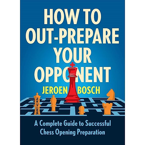 How to Out-Prepare Your Opponent, Jeroen Bosch