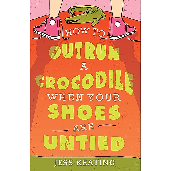 How to Outrun a Crocodile When Your Shoes Are Untied / My Life Is a Zoo Bd.1, Jess Keating