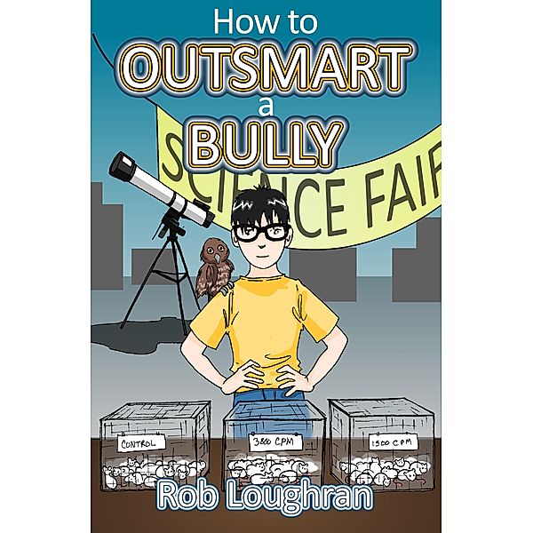 How to Outsmart a Bully, Rob Loughran