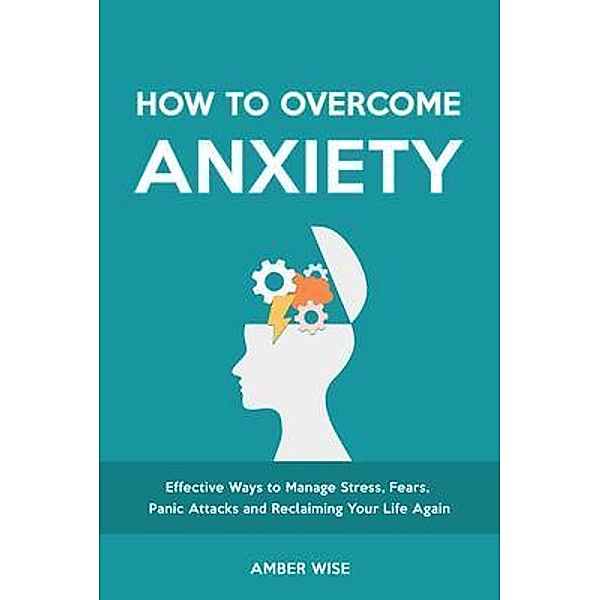 How to Overcome Anxiety, Amber Wise