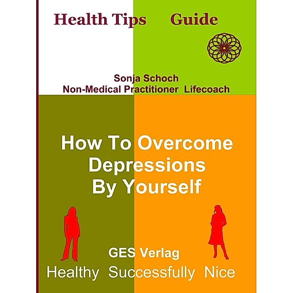 How To Overcome Depressions By Yourself, Sonja Schoch