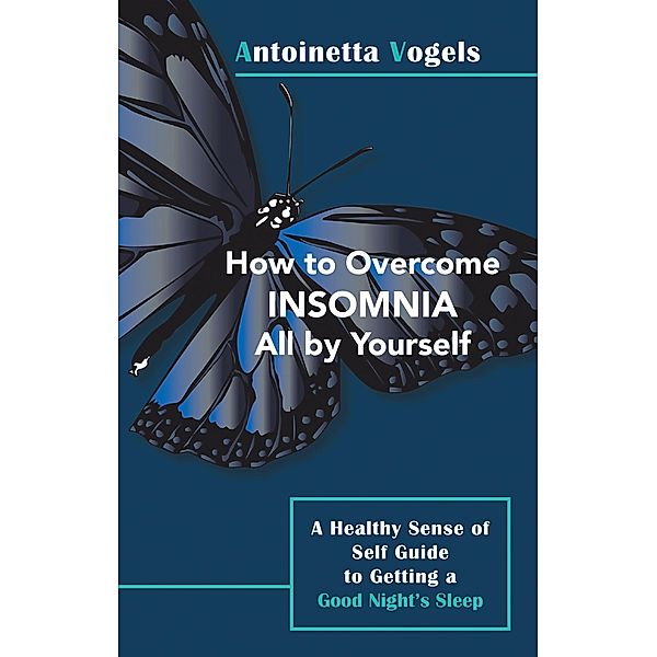 How to Overcome Insomnia All by Yourself, Antoinetta Vogels