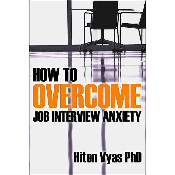 How To Overcome Job Interview Anxiety (NLP series for the workplace), Hiten Vyas