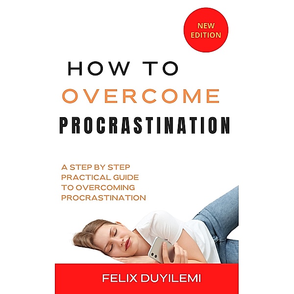 How to Overcome Procrastination, Felix Duyilemi