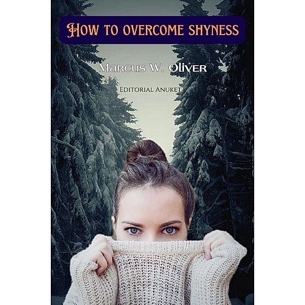 How To Overcome Shyness, Marcus W. Oliver