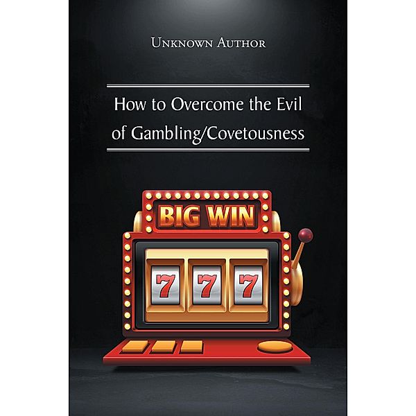 How to Overcome the Evil of Gambling-Covetousness, UNKNOWN AUTHOR