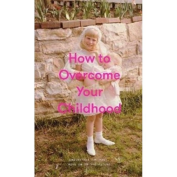 How to Overcome Your Childhood, Alain De Botton