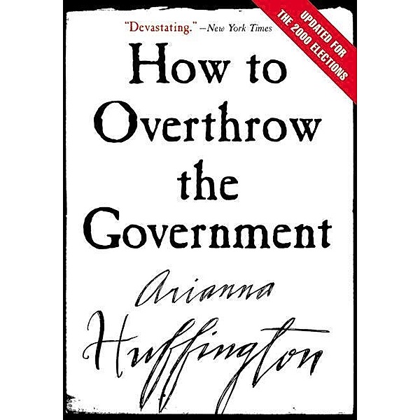 How to Overthrow the Government, Arianna Huffington